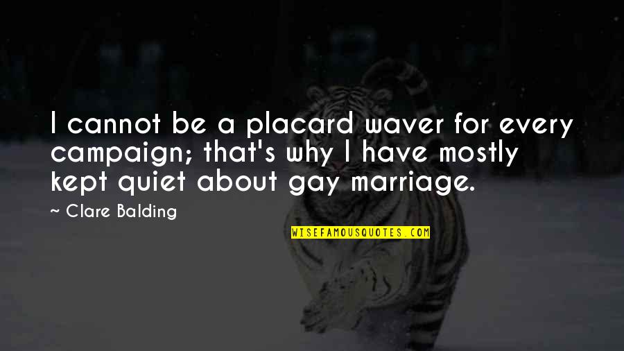 Waver Quotes By Clare Balding: I cannot be a placard waver for every