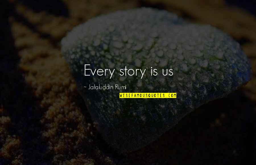 Wavering Heart Quotes By Jalaluddin Rumi: Every story is us