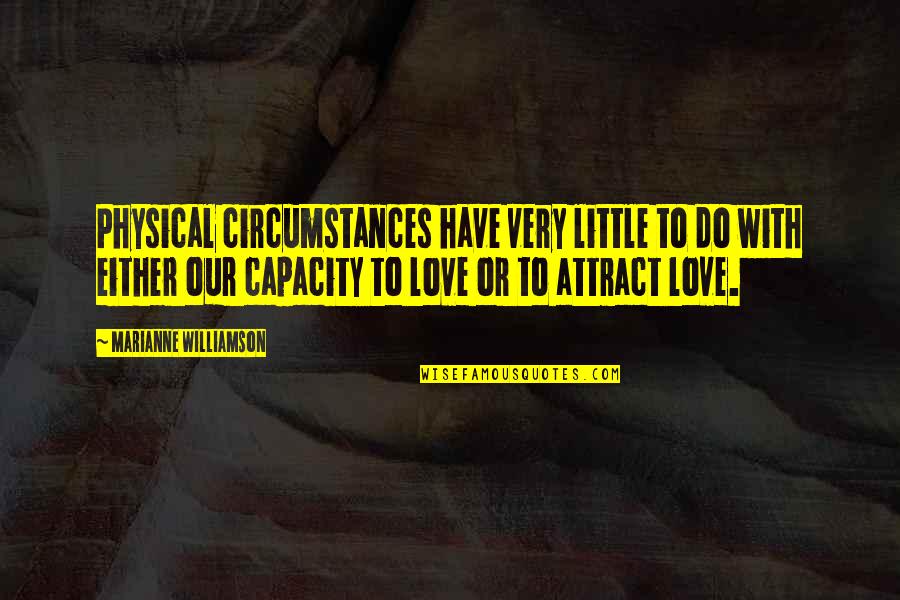 Waverly Jong Quotes By Marianne Williamson: Physical circumstances have very little to do with Waverly Jong Quotes By Marianne Williamson: Physical circumstances have very little to do with