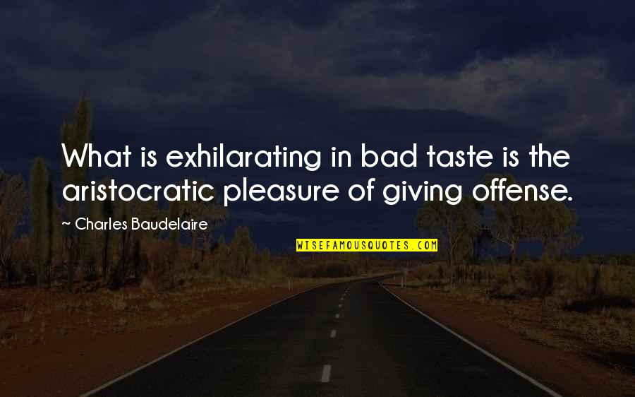 Waverlys Diner Quotes By Charles Baudelaire: What is exhilarating in bad taste is the Waverlys Diner Quotes By Charles Baudelaire: What is exhilarating in bad taste is the