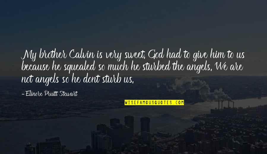 Waverlys Diner Quotes By Elinore Pruitt Stewart: My brother Calvin is very sweet. God had Waverlys Diner Quotes By Elinore Pruitt Stewart: My brother Calvin is very sweet. God had