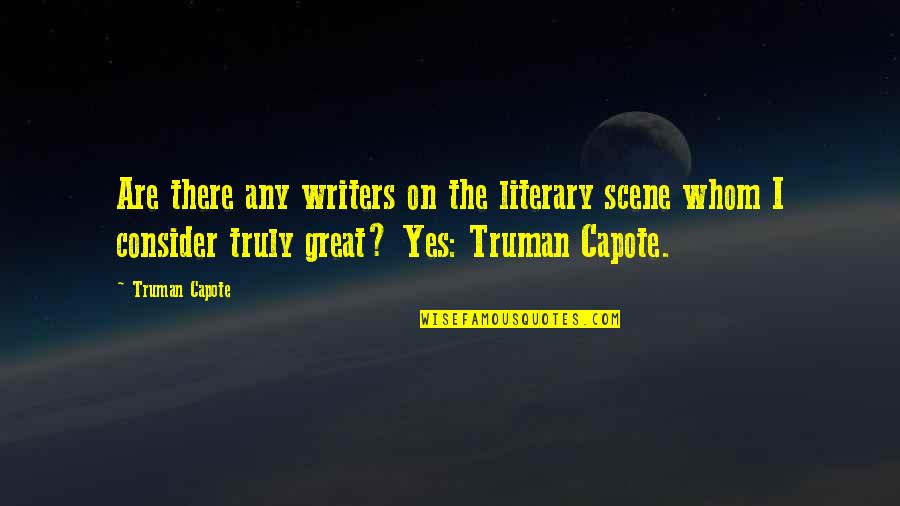 Waves Crashing Down Quotes By Truman Capote: Are there any writers on the literary scene