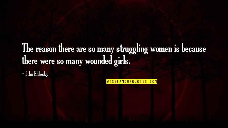 Waves Ice Cream Quotes By John Eldredge: The reason there are so many struggling women Waves Ice Cream Quotes By John Eldredge: The reason there are so many struggling women