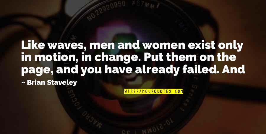 Waves Of Change Quotes By Brian Staveley: Like waves, men and women exist only in