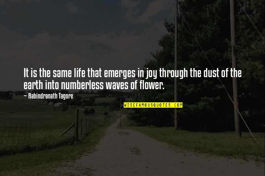Waves Of Life Quotes By Rabindranath Tagore: It is the same life that emerges in Waves Of Life Quotes By Rabindranath Tagore: It is the same life that emerges in
