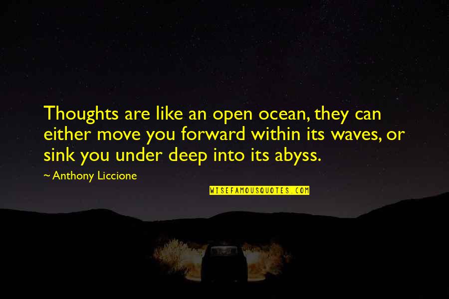 Waves Positive Quotes By Anthony Liccione: Thoughts are like an open ocean, they can Waves Positive Quotes By Anthony Liccione: Thoughts are like an open ocean, they can