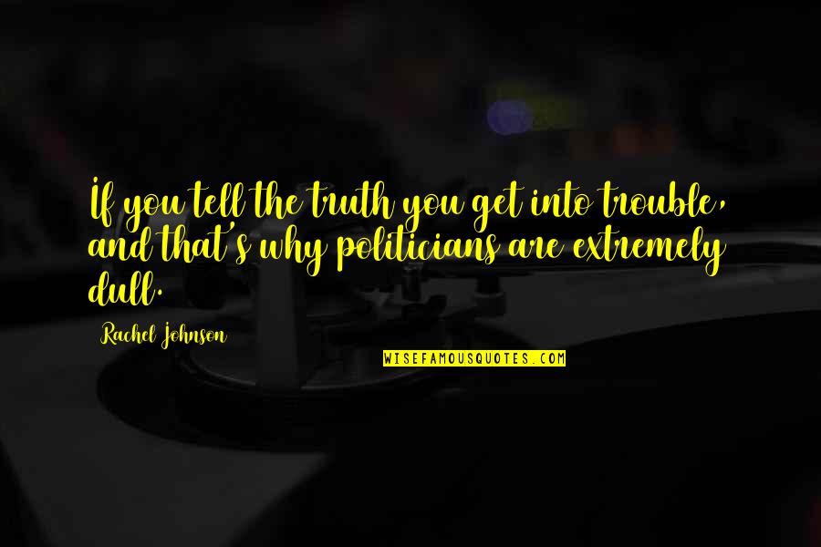 Waves Tides Quotes By Rachel Johnson: If you tell the truth you get into