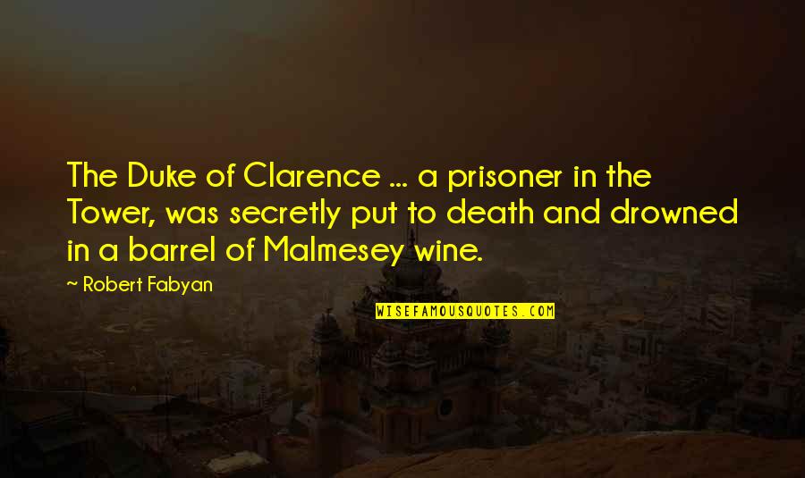 Waveth Quotes By Robert Fabyan: The Duke of Clarence ... a prisoner in