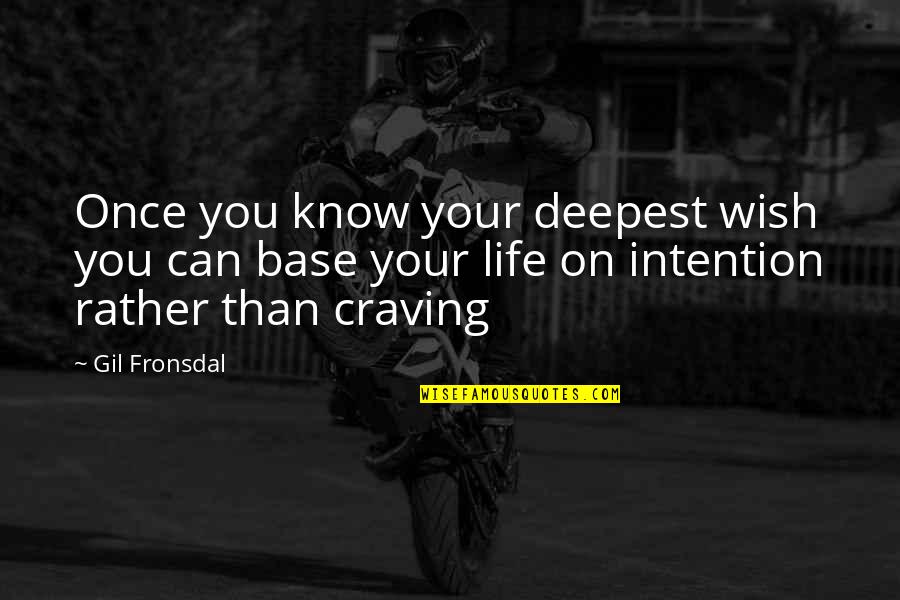 Wavicles Quotes By Gil Fronsdal: Once you know your deepest wish you can Wavicles Quotes By Gil Fronsdal: Once you know your deepest wish you can