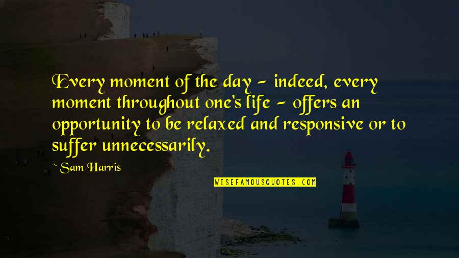 Wavicles Quotes By Sam Harris: Every moment of the day - indeed, every Wavicles Quotes By Sam Harris: Every moment of the day - indeed, every