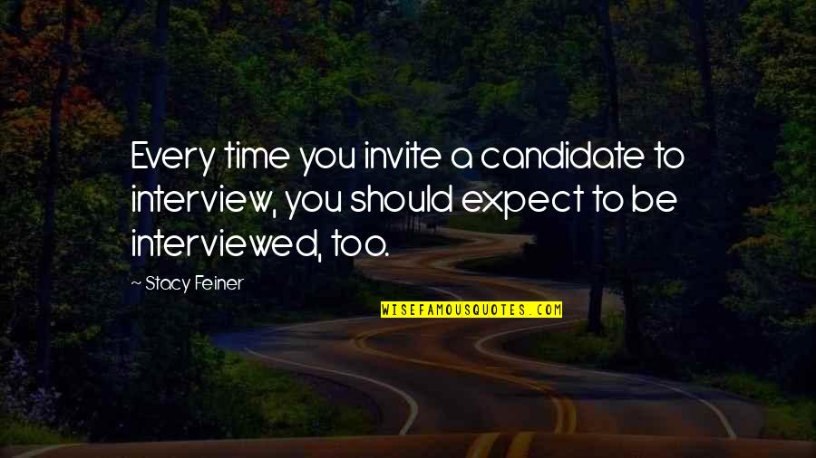 Wavicles Quotes By Stacy Feiner: Every time you invite a candidate to interview, Wavicles Quotes By Stacy Feiner: Every time you invite a candidate to interview,