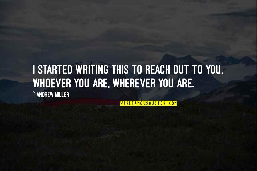 Waweza Song Quotes By Andrew Miller: I started writing this to reach out to