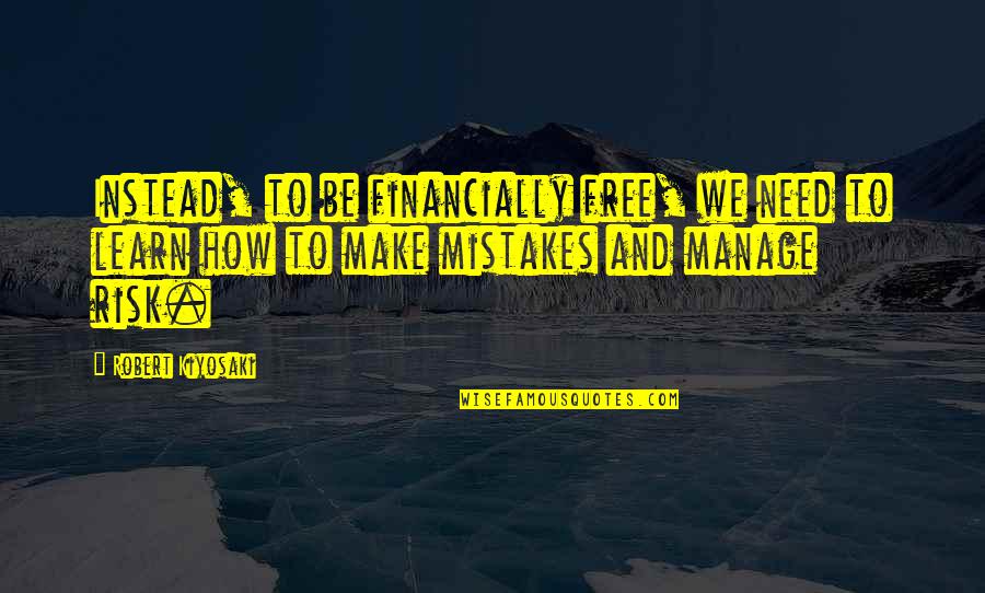 Wax Statue Quotes By Robert Kiyosaki: Instead, to be financially free, we need to