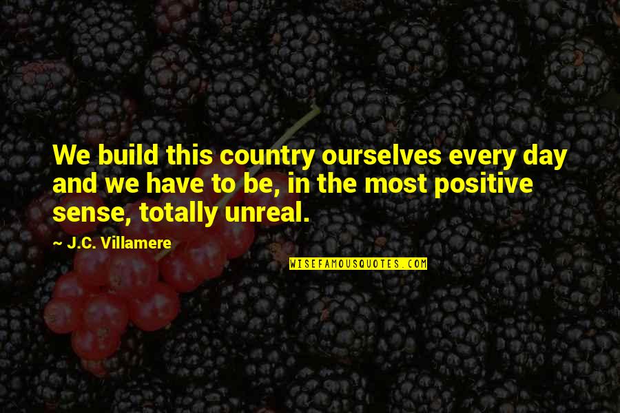 Waxes Structure Quotes By J.C. Villamere: We build this country ourselves every day and Waxes Structure Quotes By J.C. Villamere: We build this country ourselves every day and