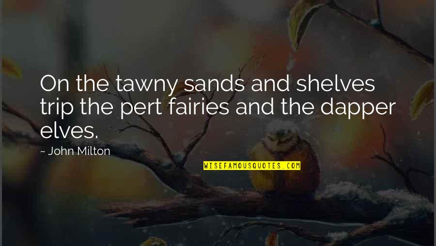 Waxillium Quotes By John Milton: On the tawny sands and shelves trip the