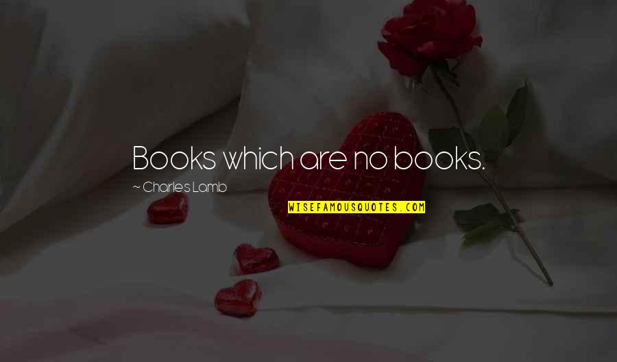Way Back Home Filipino Movie Quotes By Charles Lamb: Books which are no books. Way Back Home Filipino Movie Quotes By Charles Lamb: Books which are no books.