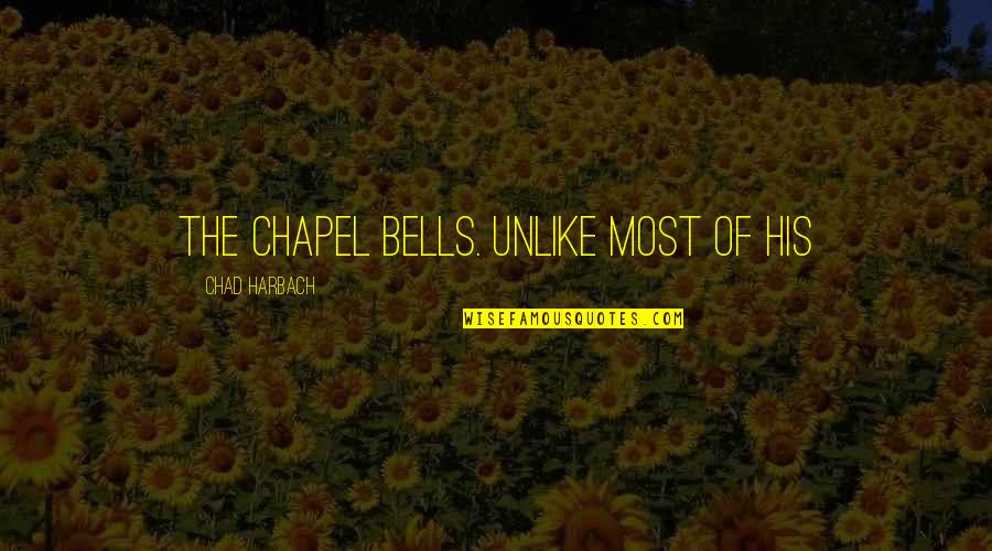 Way Back Wednesday Quotes By Chad Harbach: the chapel bells. Unlike most of his