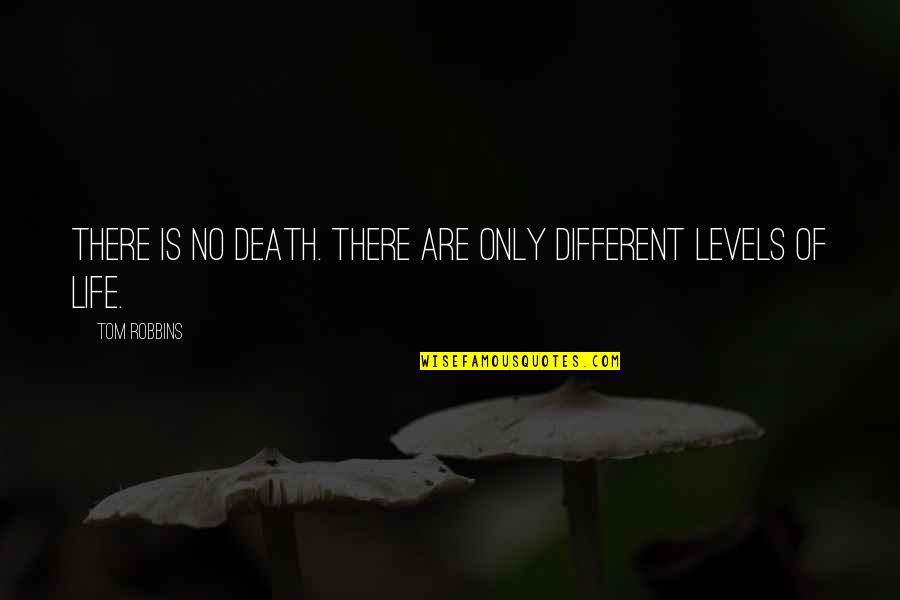 Way Back Wednesday Quotes By Tom Robbins: There is no death. There are only different