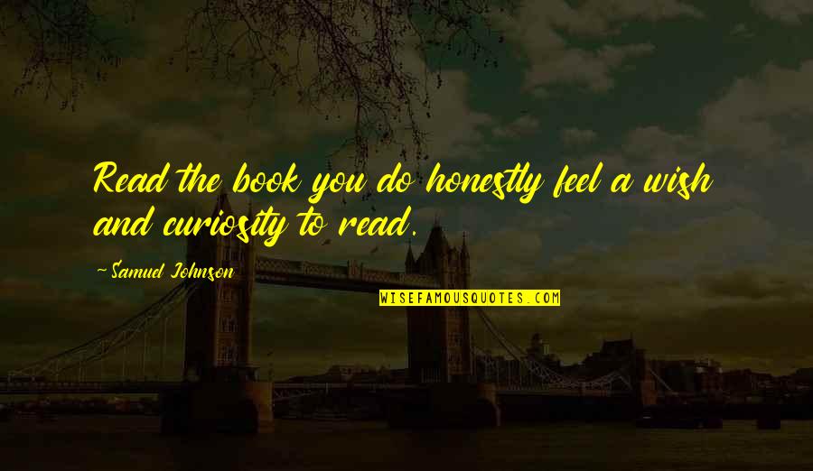 Way Canterbury Quotes By Samuel Johnson: Read the book you do honestly feel a