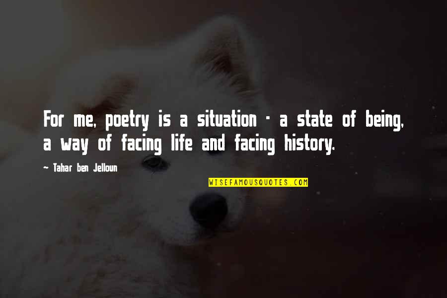 Way Of Being Quotes By Tahar Ben Jelloun: For me, poetry is a situation - a