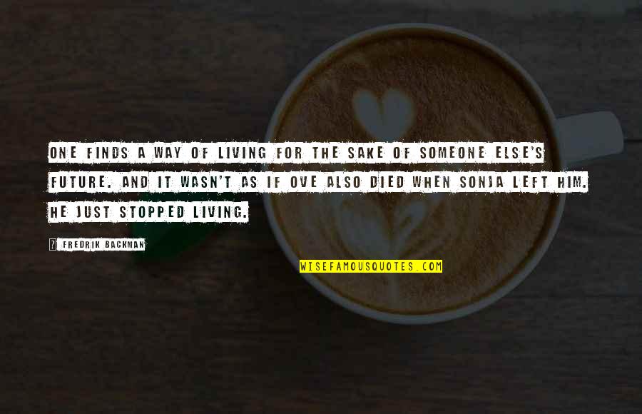 Way Of Living Quotes By Fredrik Backman: One finds a way of living for the Way Of Living Quotes By Fredrik Backman: One finds a way of living for the