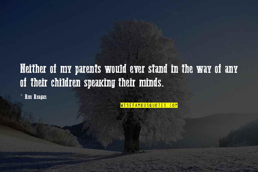 Way Of Speaking Quotes By Ron Reagan: Neither of my parents would ever stand in
