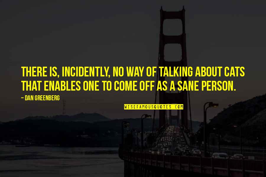 Way Of Talking Quotes By Dan Greenberg: There is, incidently, no way of talking about