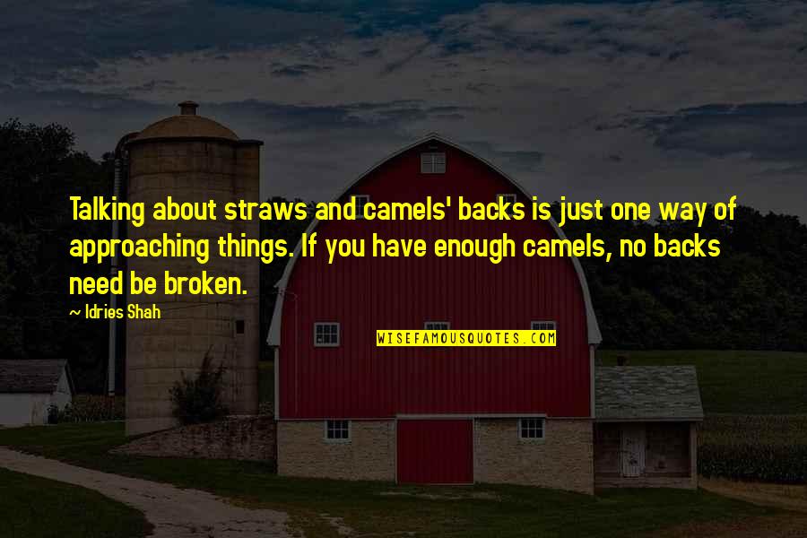 Way Of Talking Quotes By Idries Shah: Talking about straws and camels' backs is just