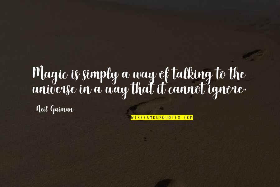 Way Of Talking Quotes By Neil Gaiman: Magic is simply a way of talking to