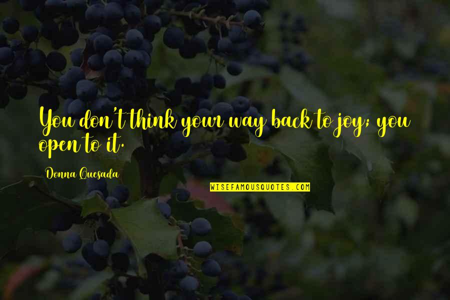 Way Of Zen Quotes By Donna Quesada: You don't think your way back to joy;