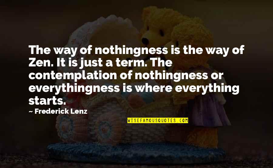Way Of Zen Quotes By Frederick Lenz: The way of nothingness is the way of