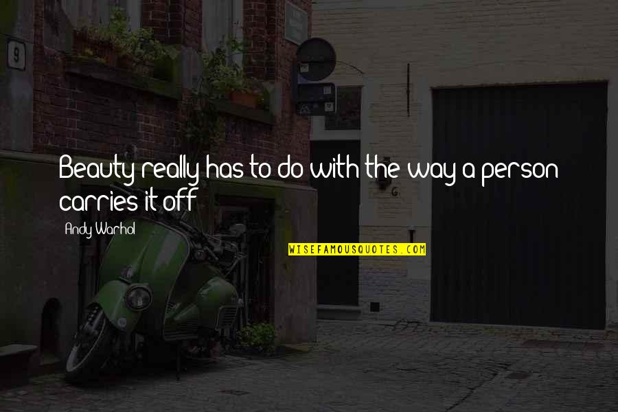 Way Off Quotes By Andy Warhol: Beauty really has to do with the way