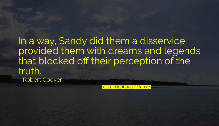 Way Off Quotes By Robert Coover: In a way, Sandy did them a disservice,