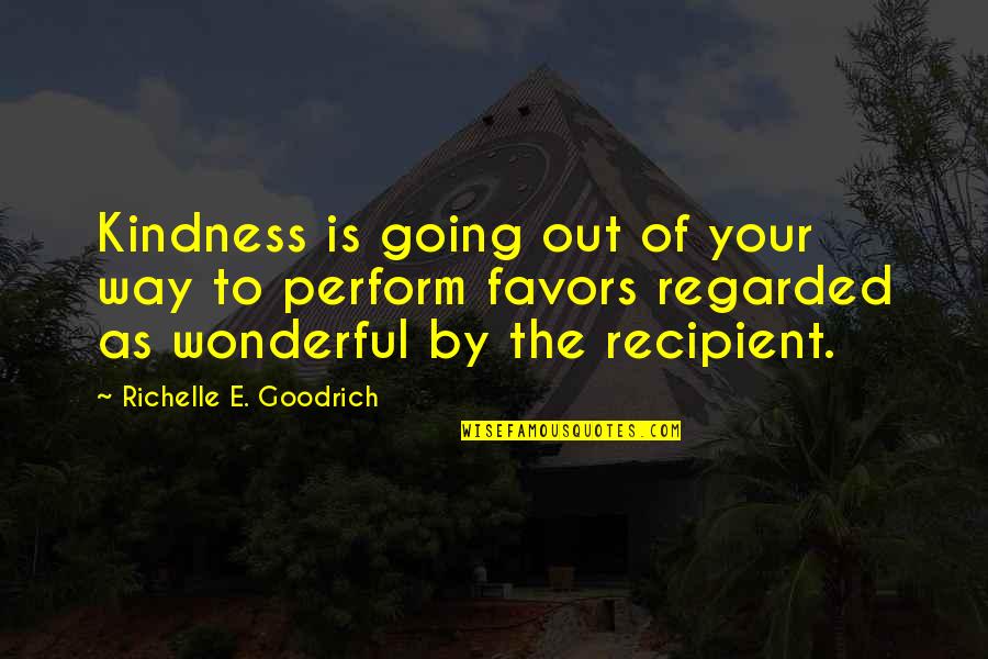 Way Out Quotes Quotes By Richelle E. Goodrich: Kindness is going out of your way to Way Out Quotes Quotes By Richelle E. Goodrich: Kindness is going out of your way to