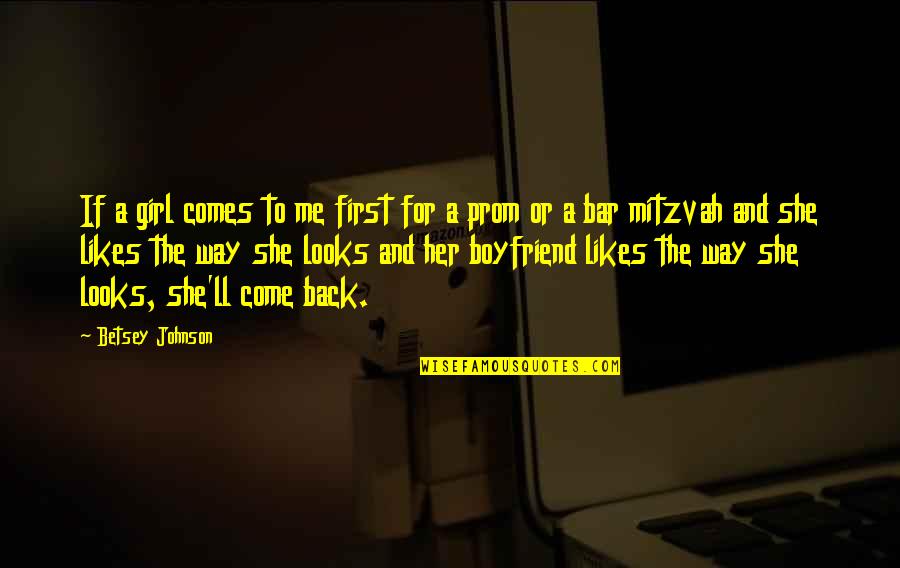 Way She Looks Quotes By Betsey Johnson: If a girl comes to me first for Way She Looks Quotes By Betsey Johnson: If a girl comes to me first for