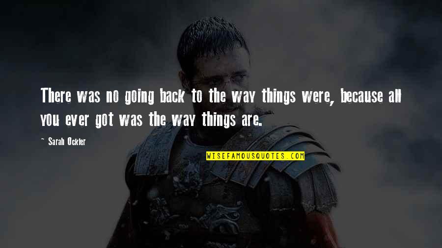 Way Things Were Quotes By Sarah Ockler: There was no going back to the way