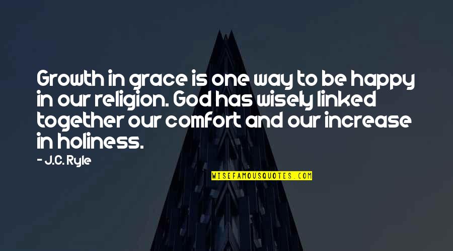 Way To Be Happy Quotes By J.C. Ryle: Growth in grace is one way to be