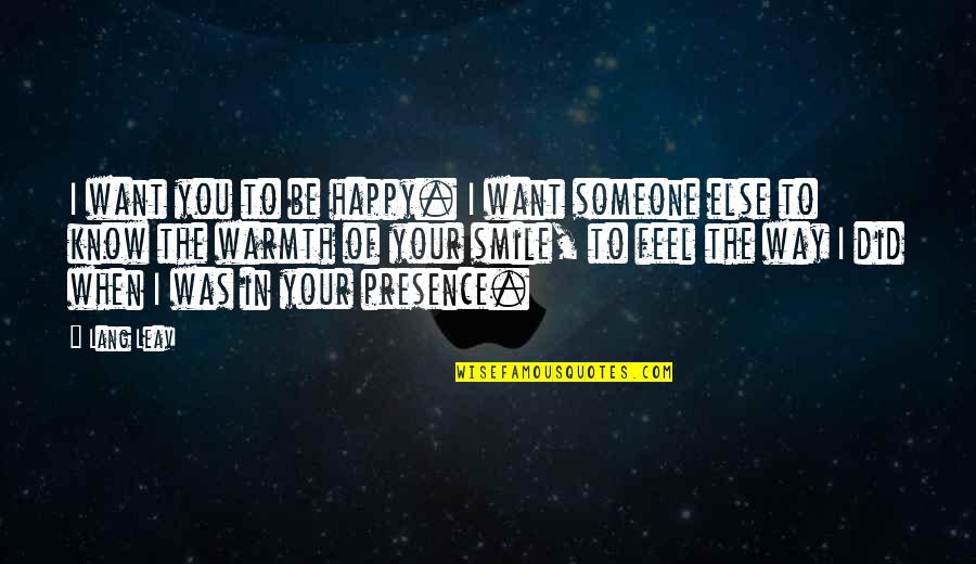 Way To Be Happy Quotes By Lang Leav: I want you to be happy. I want