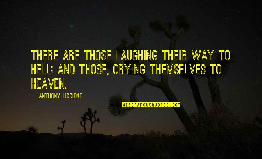 Way To Destination Quotes By Anthony Liccione: There are those laughing their way to hell;