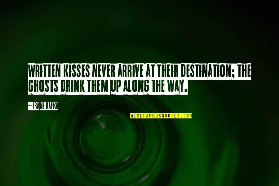 Way To Destination Quotes By Franz Kafka: Written kisses never arrive at their destination; the