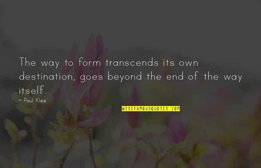 Way To Destination Quotes By Paul Klee: The way to form transcends its own destination,