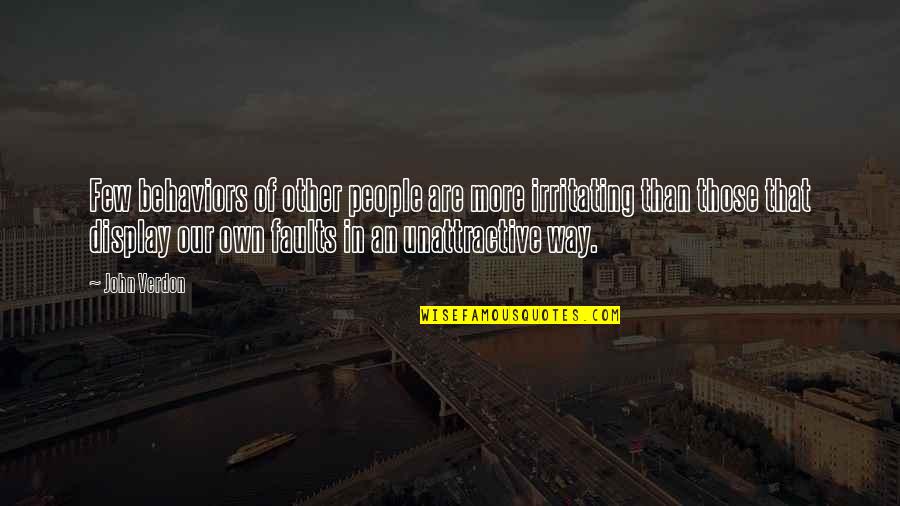 Way To Display Quotes By John Verdon: Few behaviors of other people are more irritating