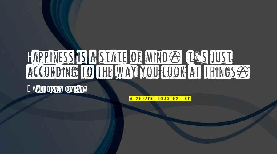 Way To Happiness Quotes By Walt Disney Company: Happiness is a state of mind. It's just