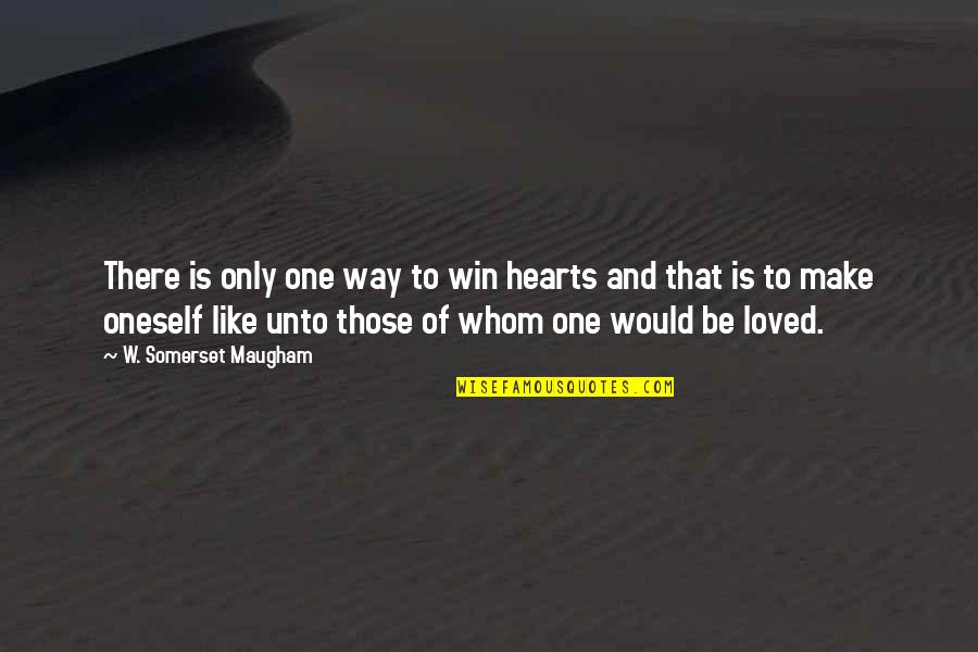 Way To Heart Quotes By W. Somerset Maugham: There is only one way to win hearts Way To Heart Quotes By W. Somerset Maugham: There is only one way to win hearts