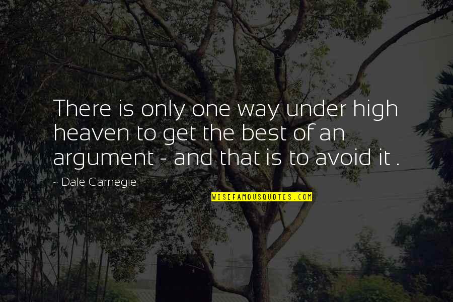 Way To Heaven Quotes By Dale Carnegie: There is only one way under high heaven