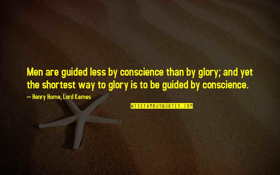 Way To Home Quotes By Henry Home, Lord Kames: Men are guided less by conscience than by