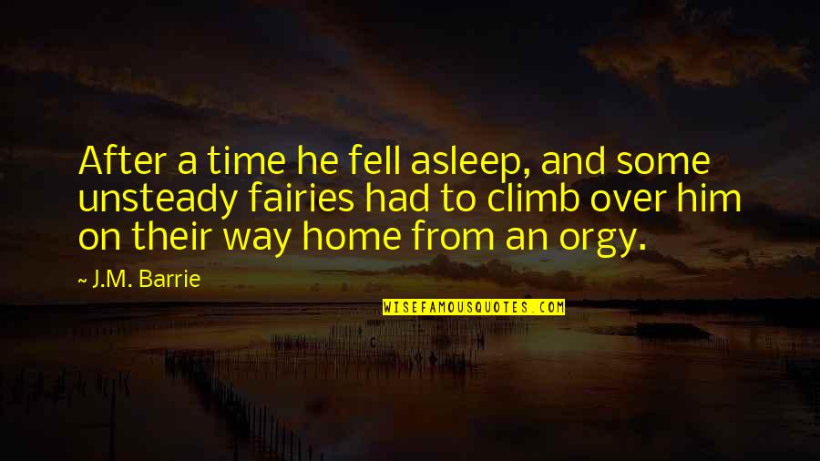 Way To Home Quotes By J.M. Barrie: After a time he fell asleep, and some