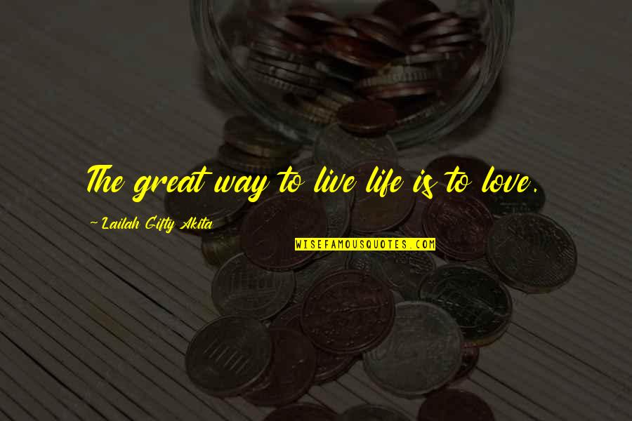 Way To Life Quotes By Lailah Gifty Akita: The great way to live life is to