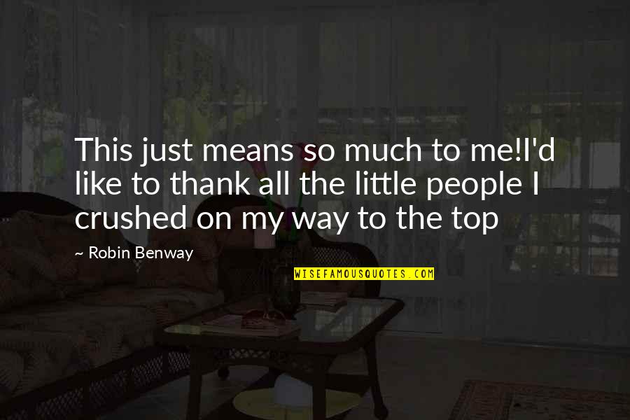 Way To The Top Quotes By Robin Benway: This just means so much to me!I'd like