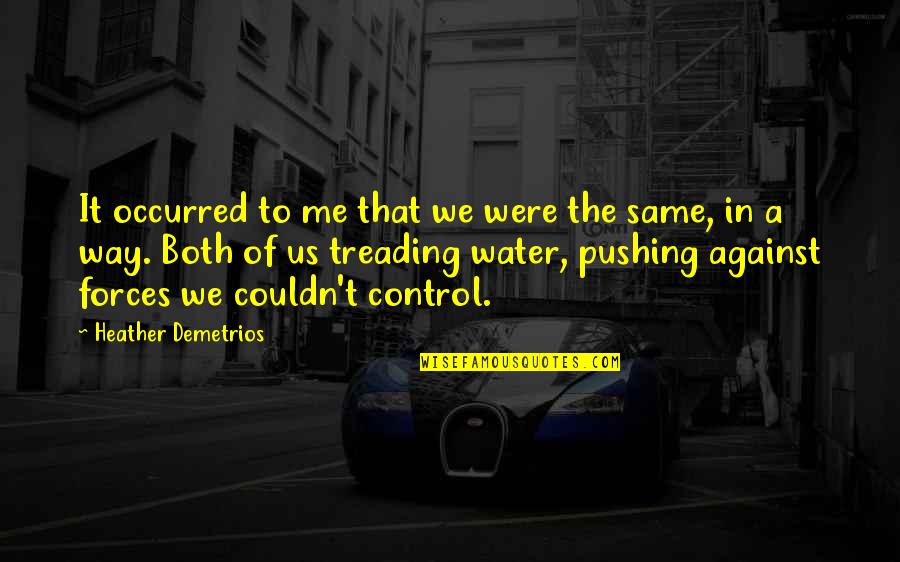 Way We Were Quotes By Heather Demetrios: It occurred to me that we were the